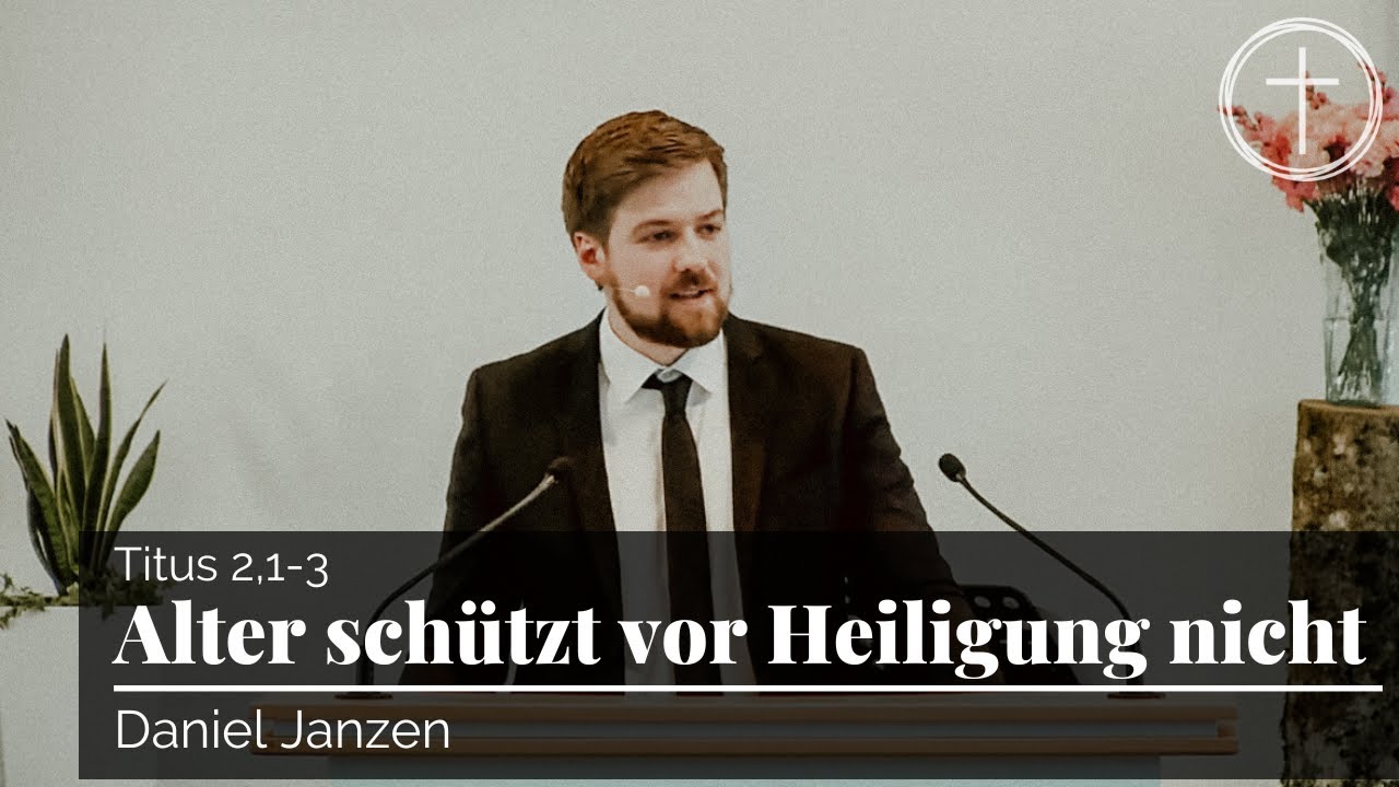 Alter schützt vor Heiligung nicht (Titus 2,1-3) | Predigt