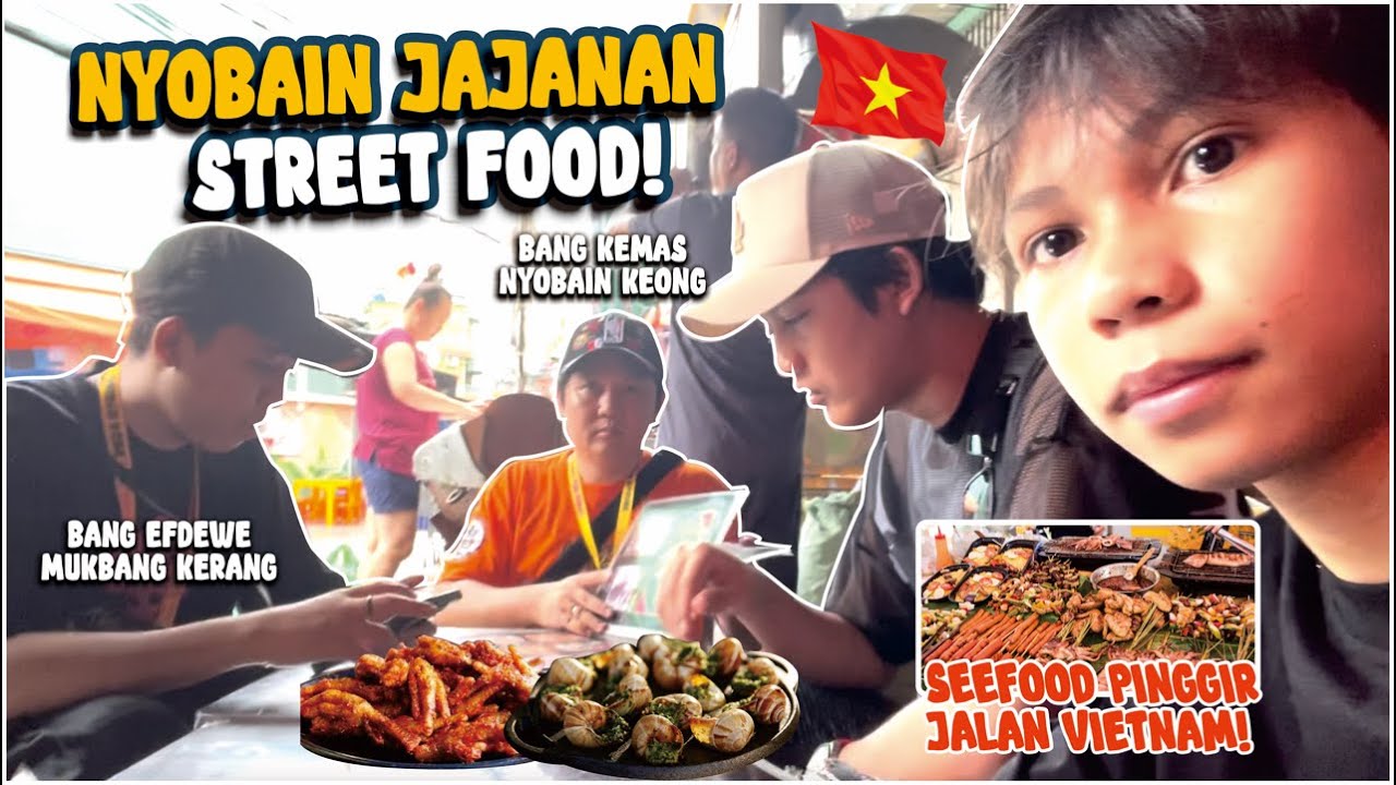 HARI KE-2 DI VIETNAM MALAH NGERUSUH BARENG BANG KEMAS, EFDEWE, KAK MANAY! NYOBAIN STREET FOOD HALAL!