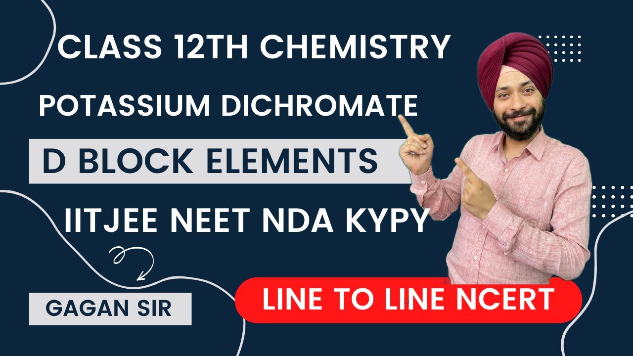 Potassium dichromate Preparation & Properties | d Block| Lecture 15 | Line to Line NCERT | Gagan Sir
