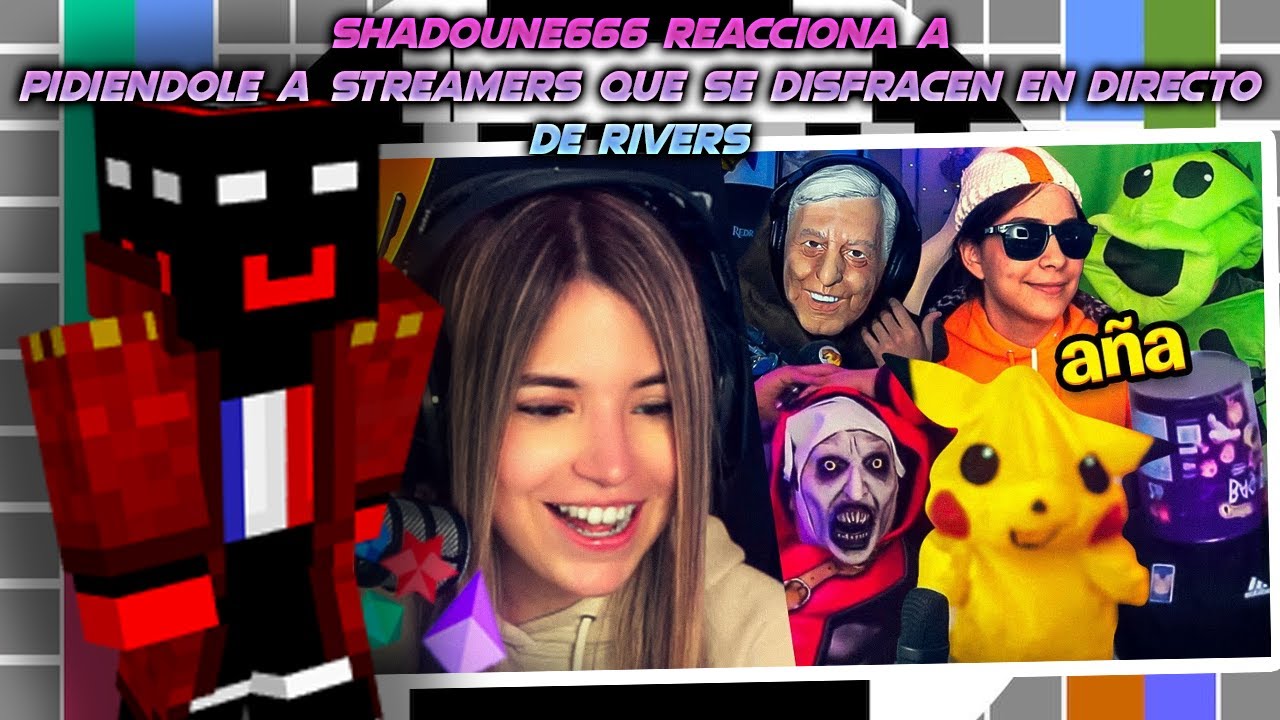 SHADOUNE666 reacciona a PIDIENDOLE A STREAMERS QUE SE DISFRACEN EN DIRECTO de Rivers 🤣😱