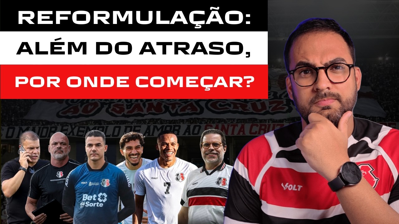 REFORMULAÇÃO DO SANTA CRUZ - TREINADOR, EXECUTIVO, JOGADORES, QUANDO COMEÇA?
