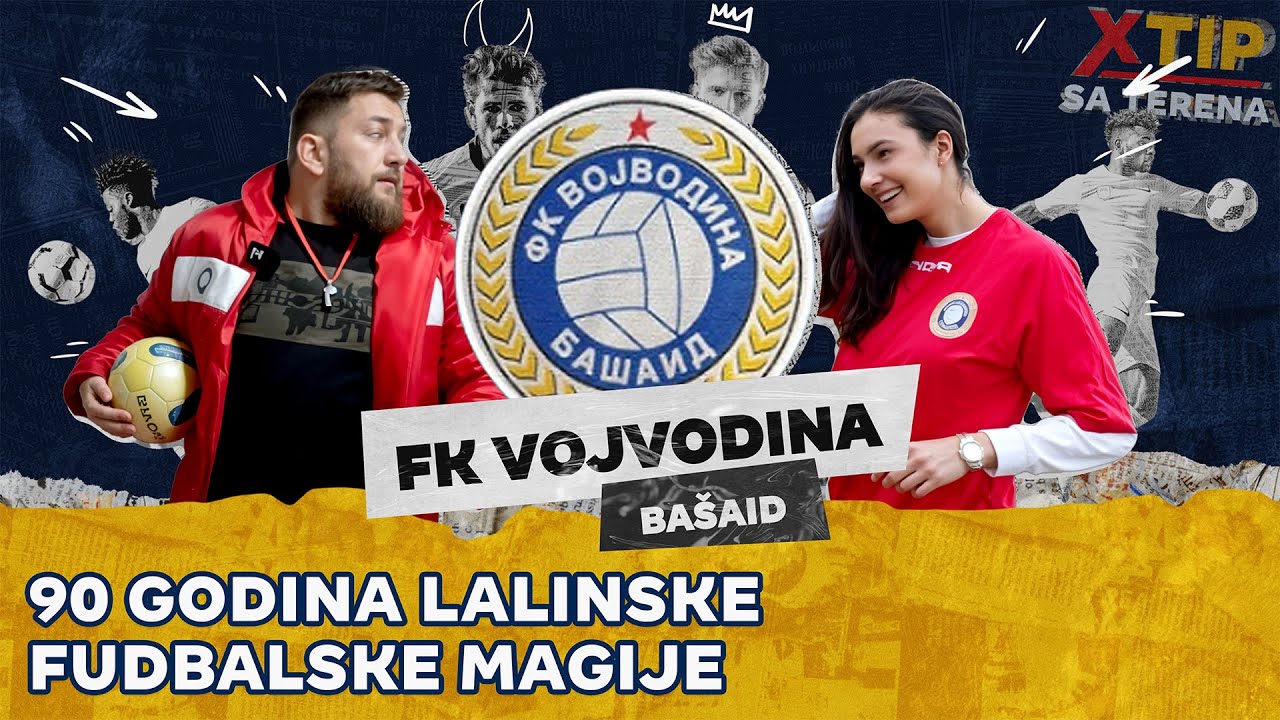 90 godina lalinske fudbalske magije! - FK Vojvodina Bašaid ✈️ XTIP SA TERENA