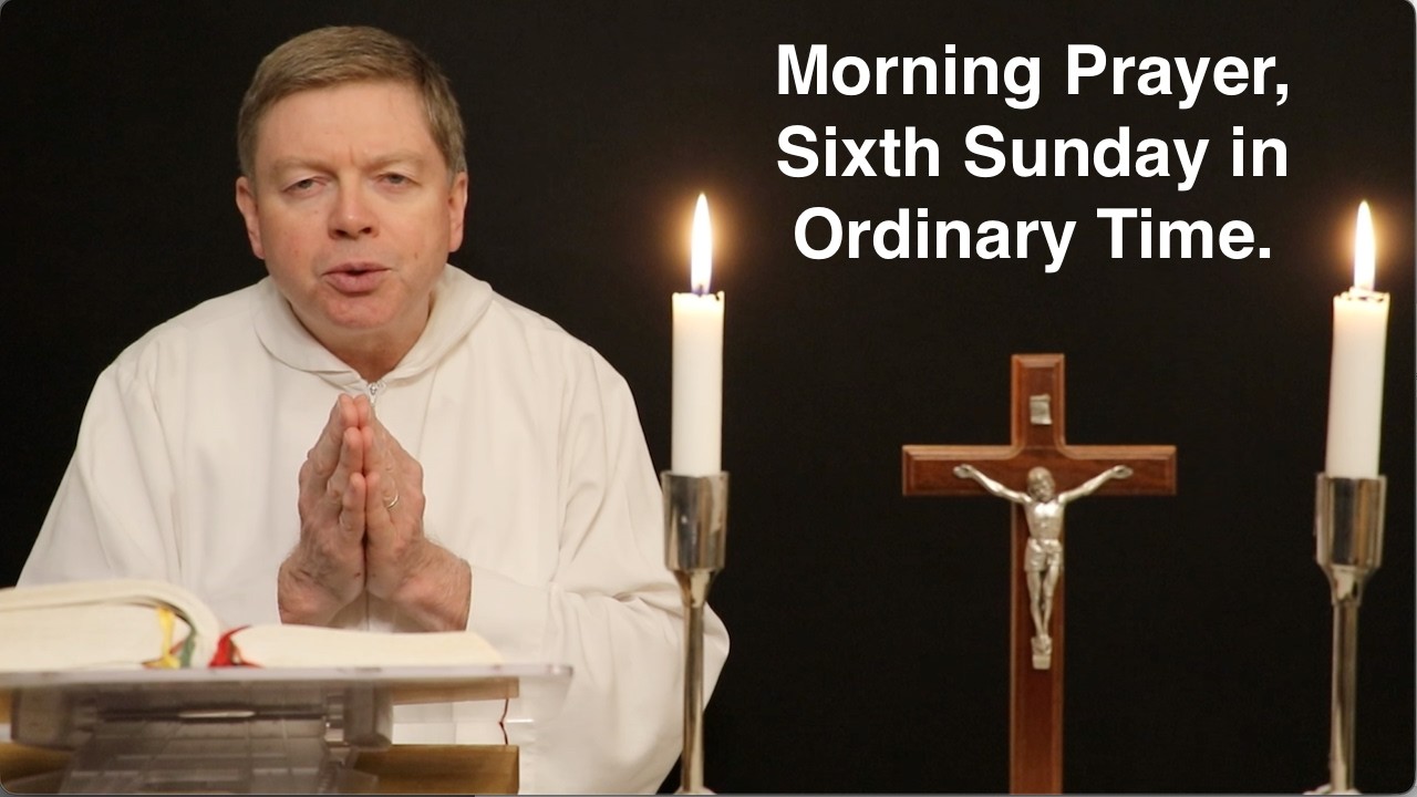 Morning Prayer, Sixth Sunday in Ordinary Time.