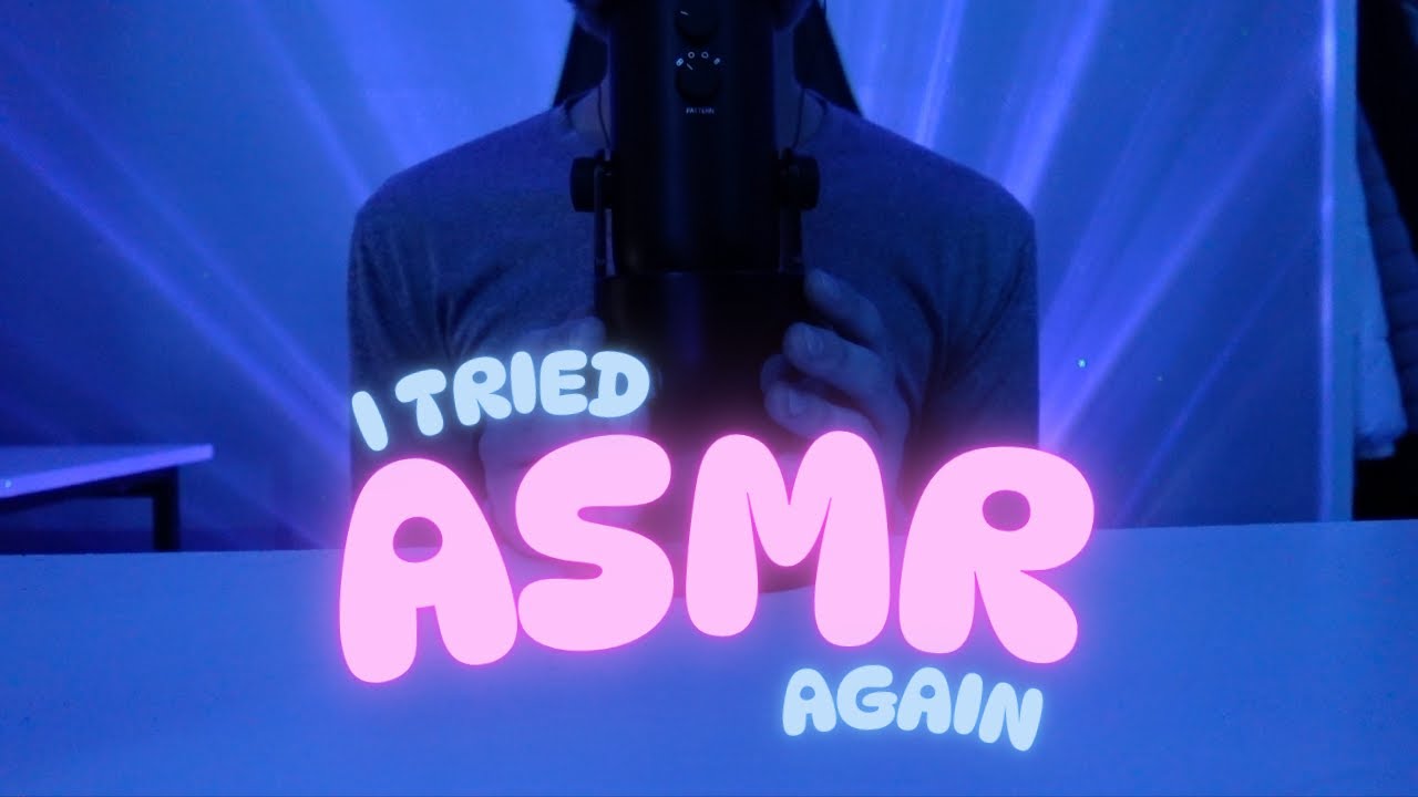 I tried ASMR (again)