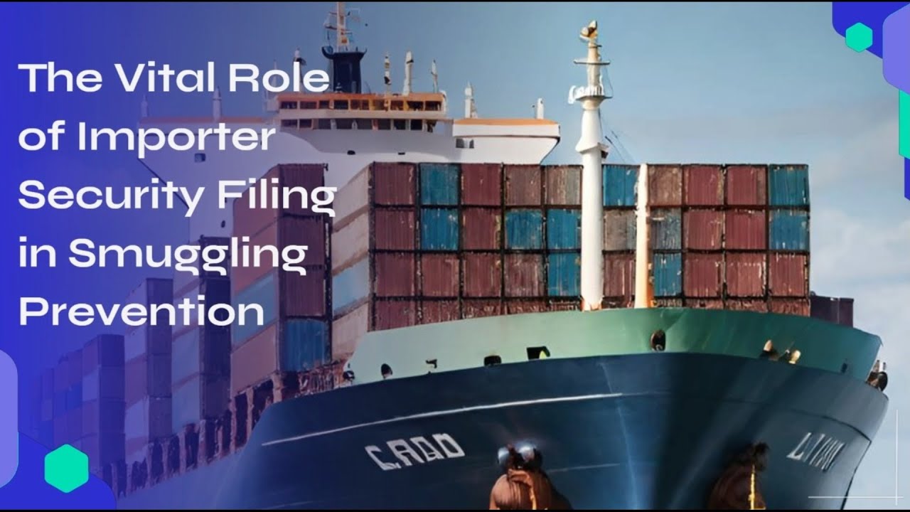 Safeguarding Borders: The Vital Role of Importer Security Filing in Smuggling Prevention