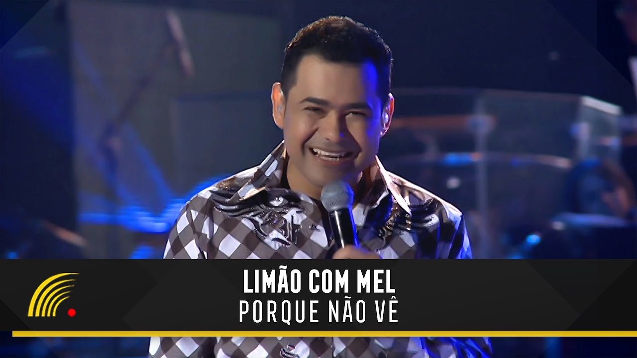 Limão Com Mel - Porque Não Vê (Um Show De Emoções)(Vídeo Oficial)