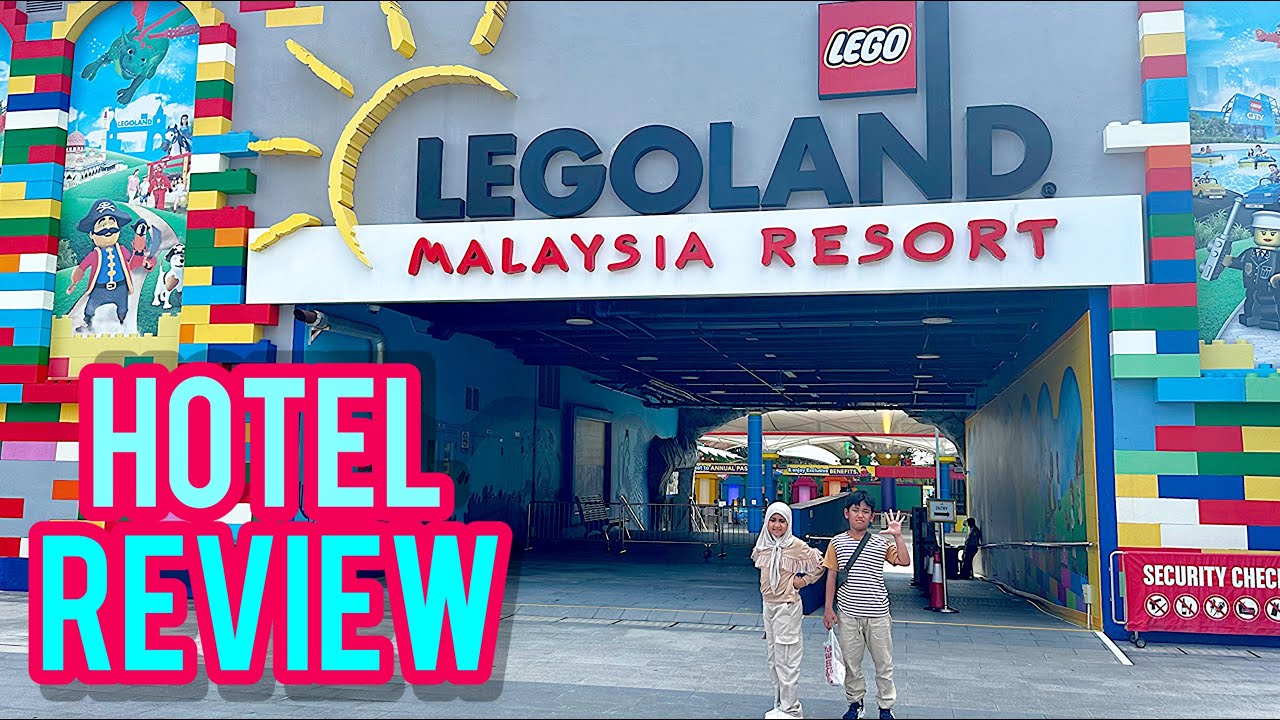 REVIEW LEGOLAND HOTEL - JOHOR BAHRU MALAYSIA