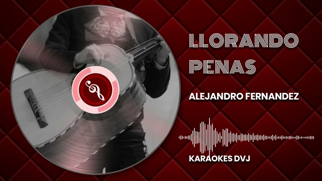 KARAOKE LLORANDO PENAS