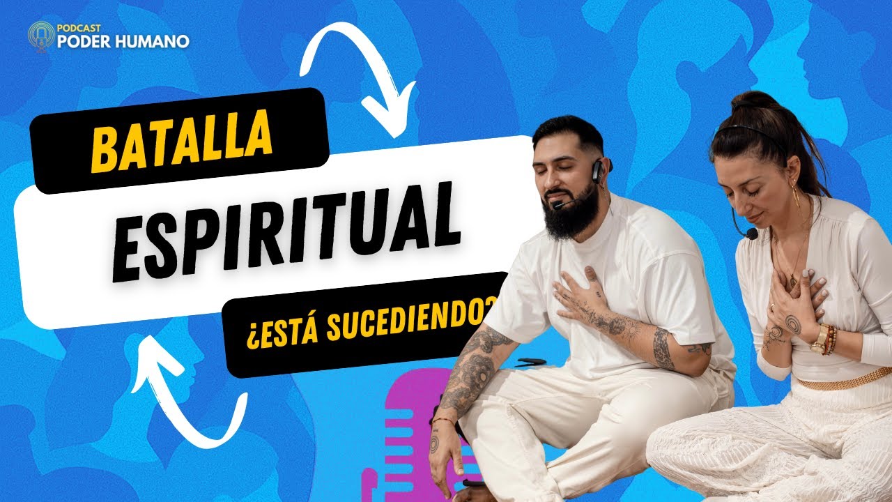 PODER HUMANO PODCAST   EP 7  BATALLA ESP  FINAL