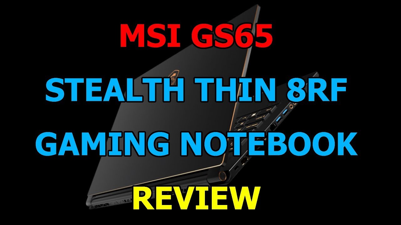 MSI GS65 Stealth Thin 8RF gaming notebook review