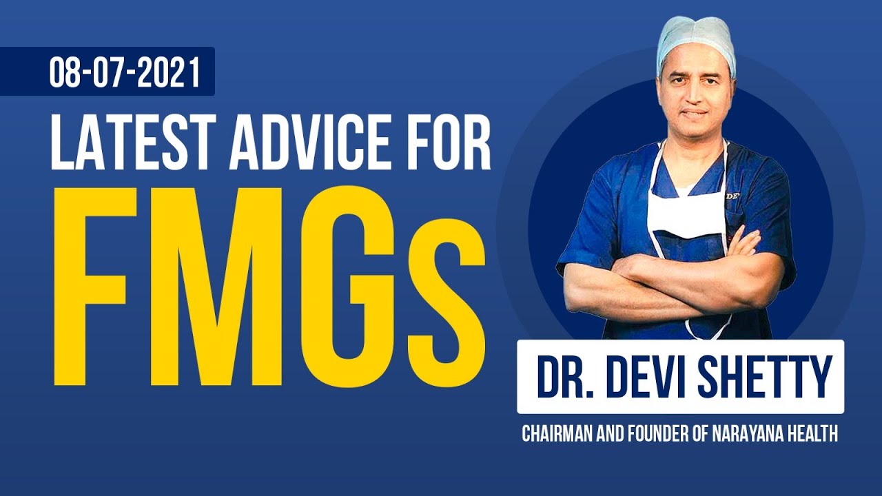 Latest Advice for FMGs by Dr. Devi Prasad Shetty, Chairman and Founder Narayana Health