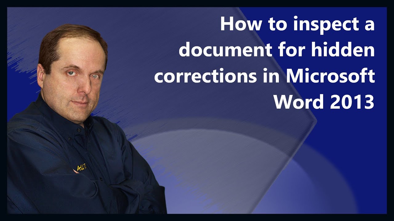 How to inspect a document for hidden corrections in Microsoft Word 2013