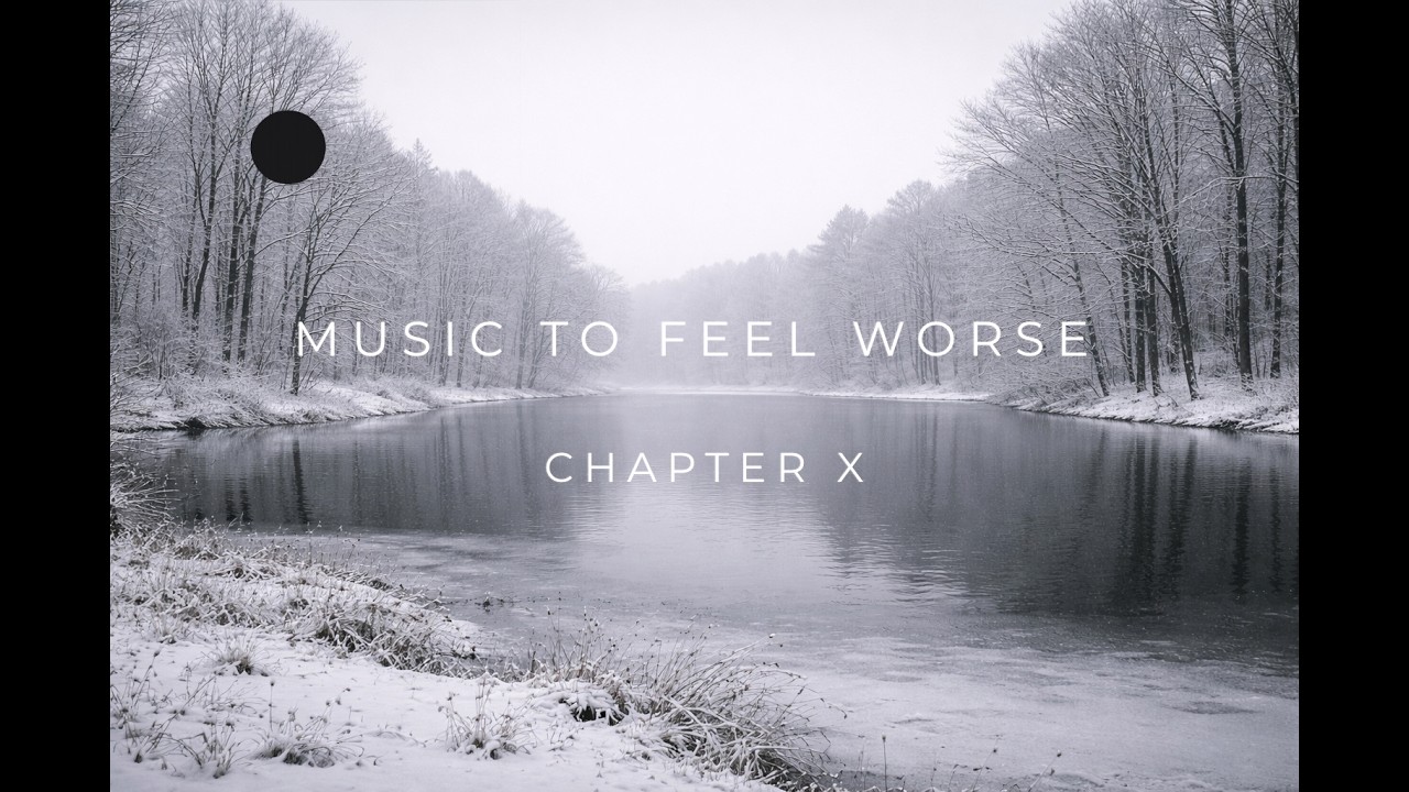 Music to Feel Worse – Chapter X