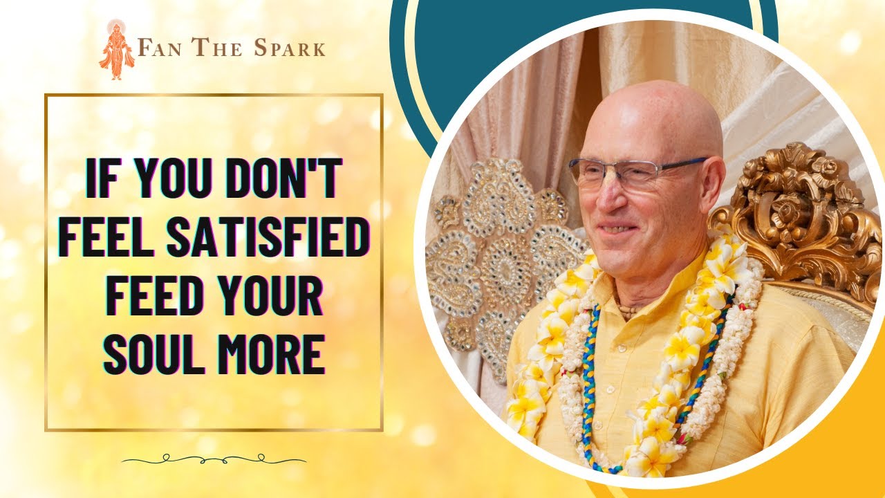 If You Don't Feel Satisfied, Feed Your Soul More | HG Vaisesika Dasa | 01 Jun 2025