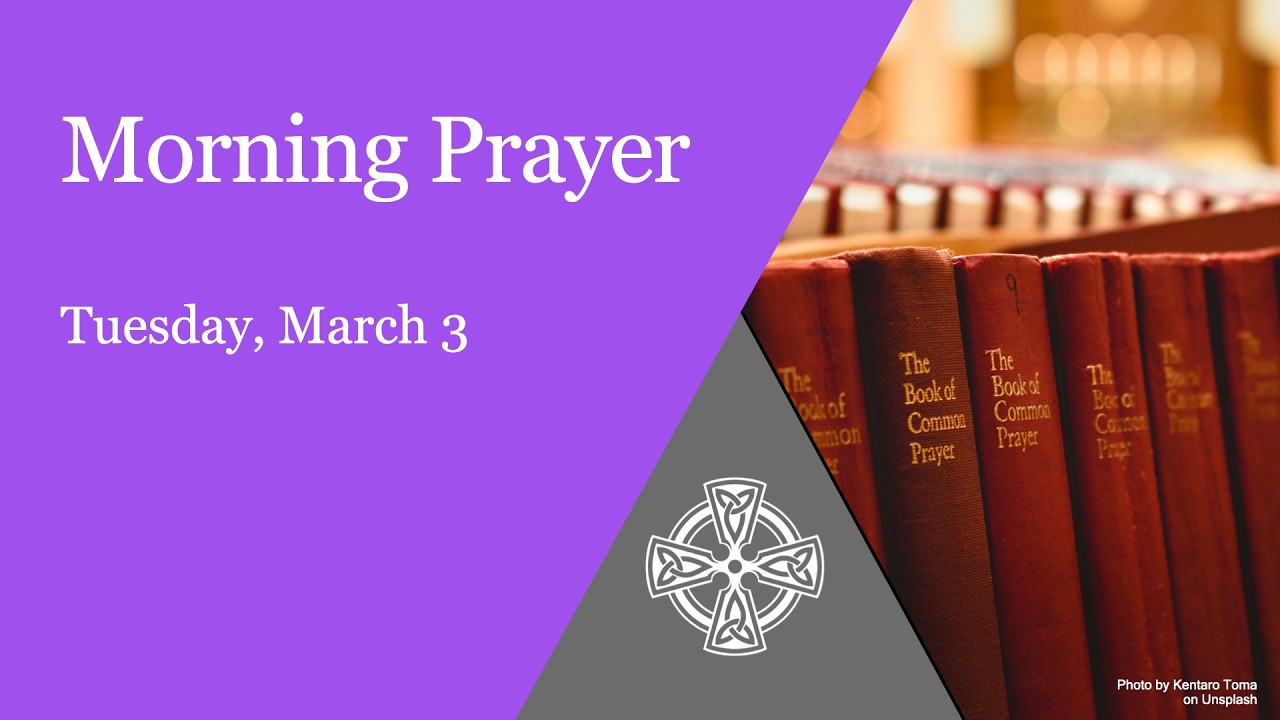Morning Prayer, Tuesday March 3 – Seek Wisdom, My Son / Live In Harmony