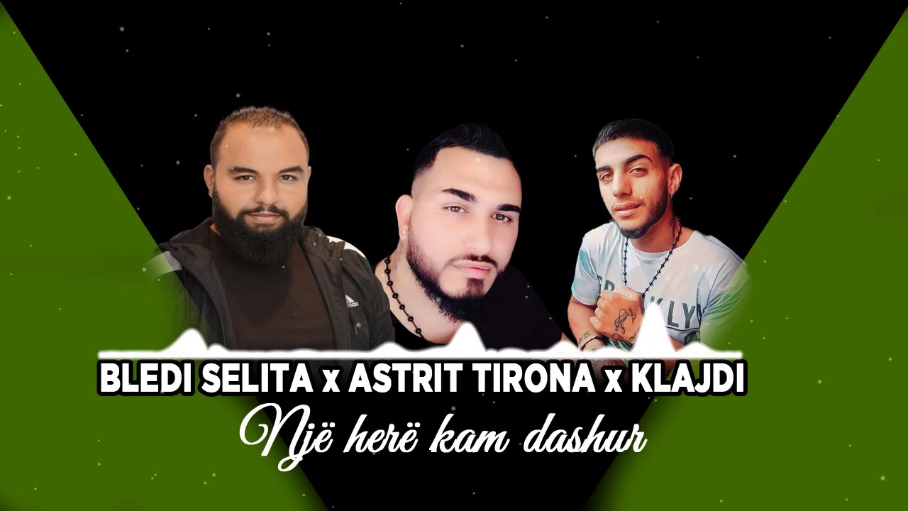 Bledi Selita ft. Astrit Tirona & Klajdi - Nje here kam dashur