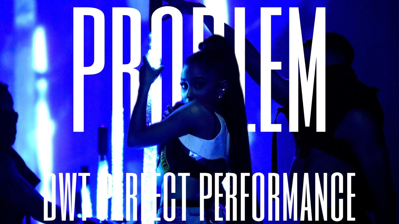 ariana grande - problem (dwt perfect performance)