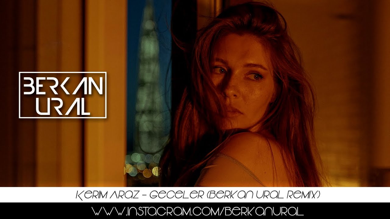 Geceler Geceler Aldı Beni Benden O Zor Geceler - Kerim Araz (Berkan Ural Remix)