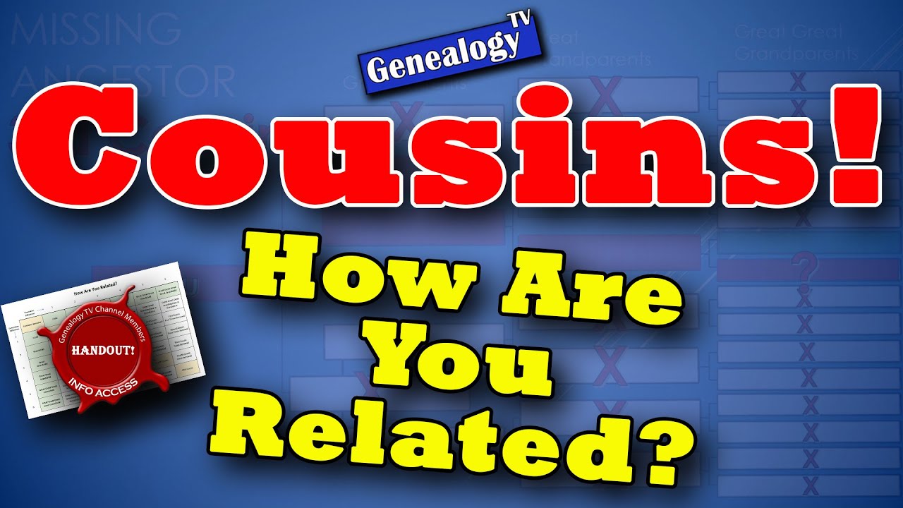 Cousins! What is a Second Cousin?  DNA Cousins?  Cousin Chart!