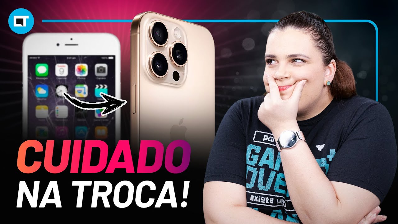CUIDADO ao trocar o seu CELULAR!