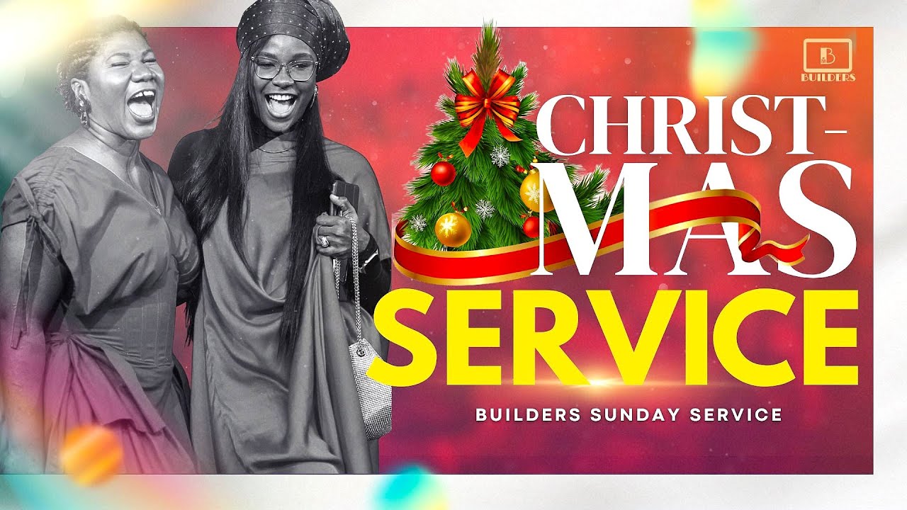 Builders Christmas Service || December 21, 2025