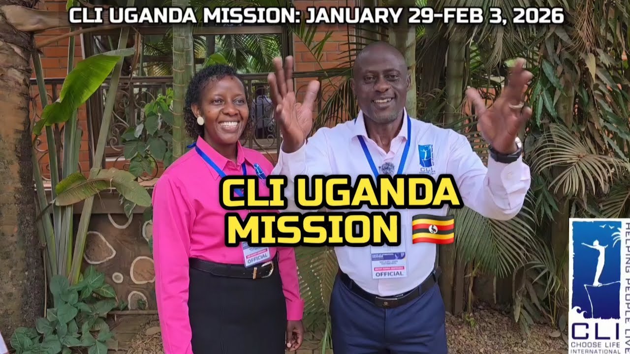 CHOOSE LIFE INTERNATIONAL UGANDA MISSION 2026🇺🇬