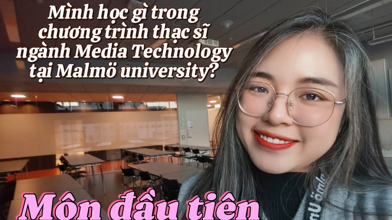 #20 Mình học gì trong chương trình thạc sĩ Media Technology tại Đại học Malmö? Môn đầu tiên!
