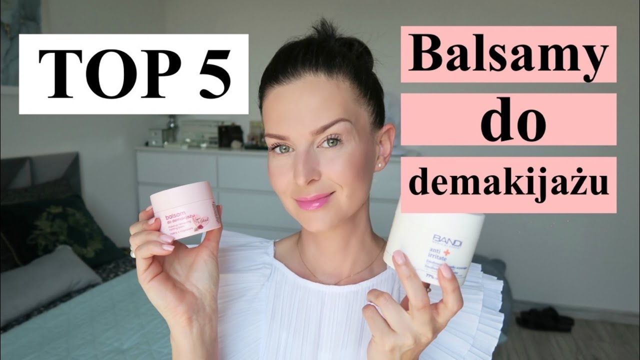 TOP 5 - NAJLEPSZE BALSAMY DO DEMAKIJAŻU ‼️