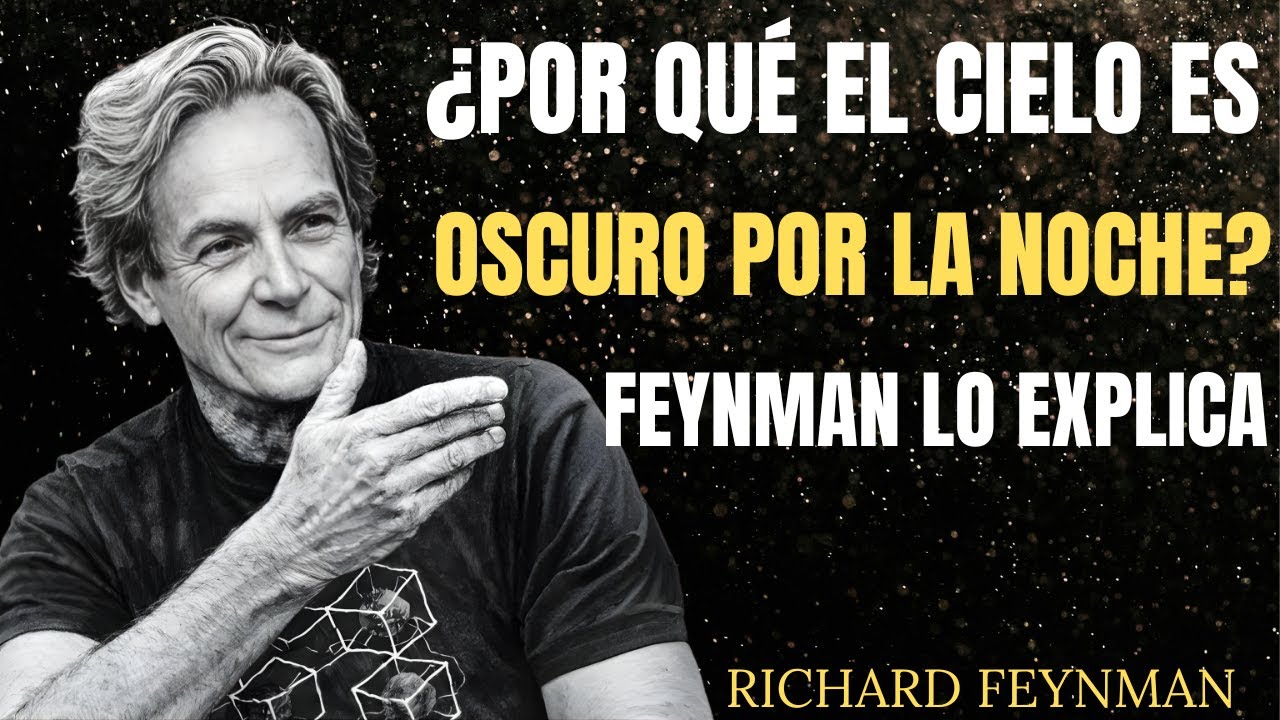Feynman explica que el universo está lleno de estrellas, pero ¿por qué es oscuro?
