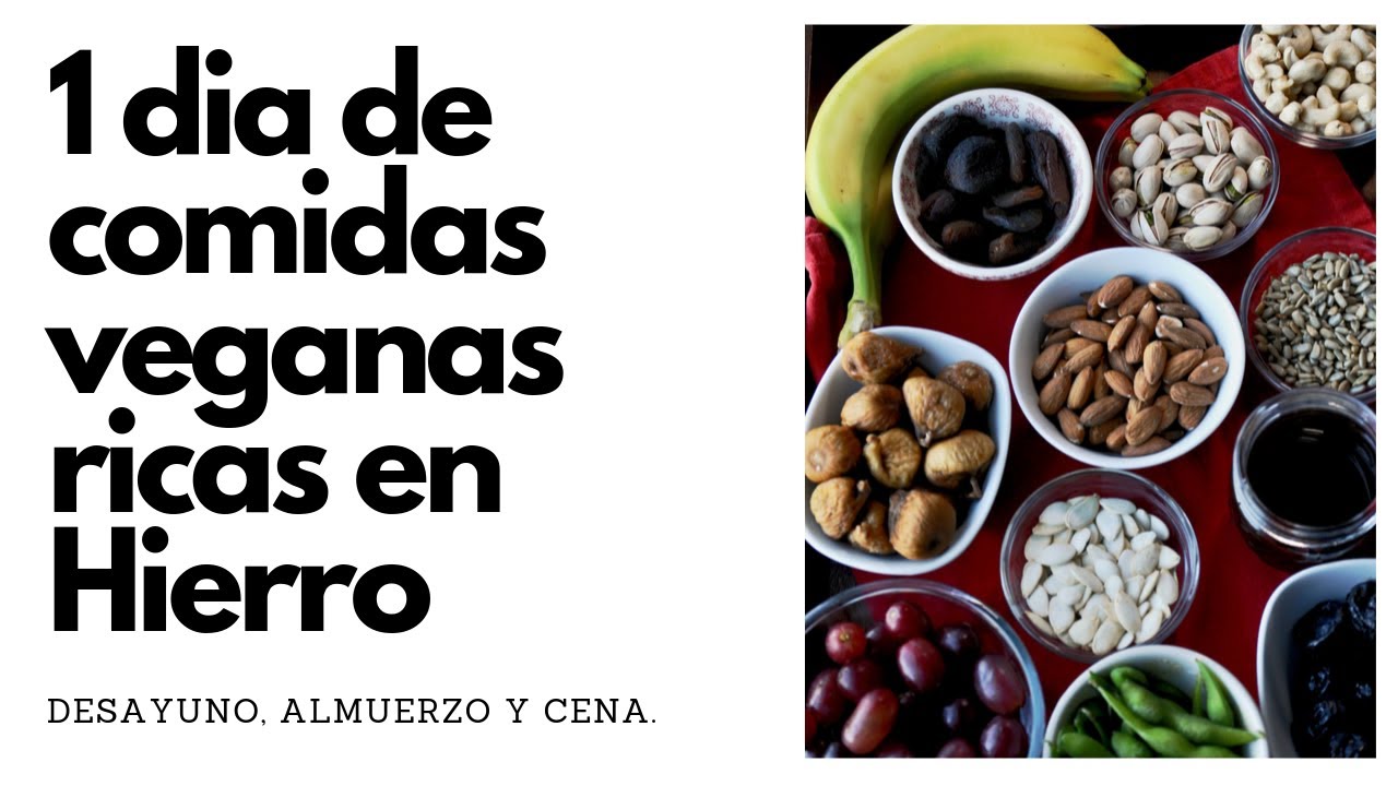 1 DIA DE COMIDAS VEGANAS RICAS EN HIERRO: RECETAS FACILES DE PREPARAR.