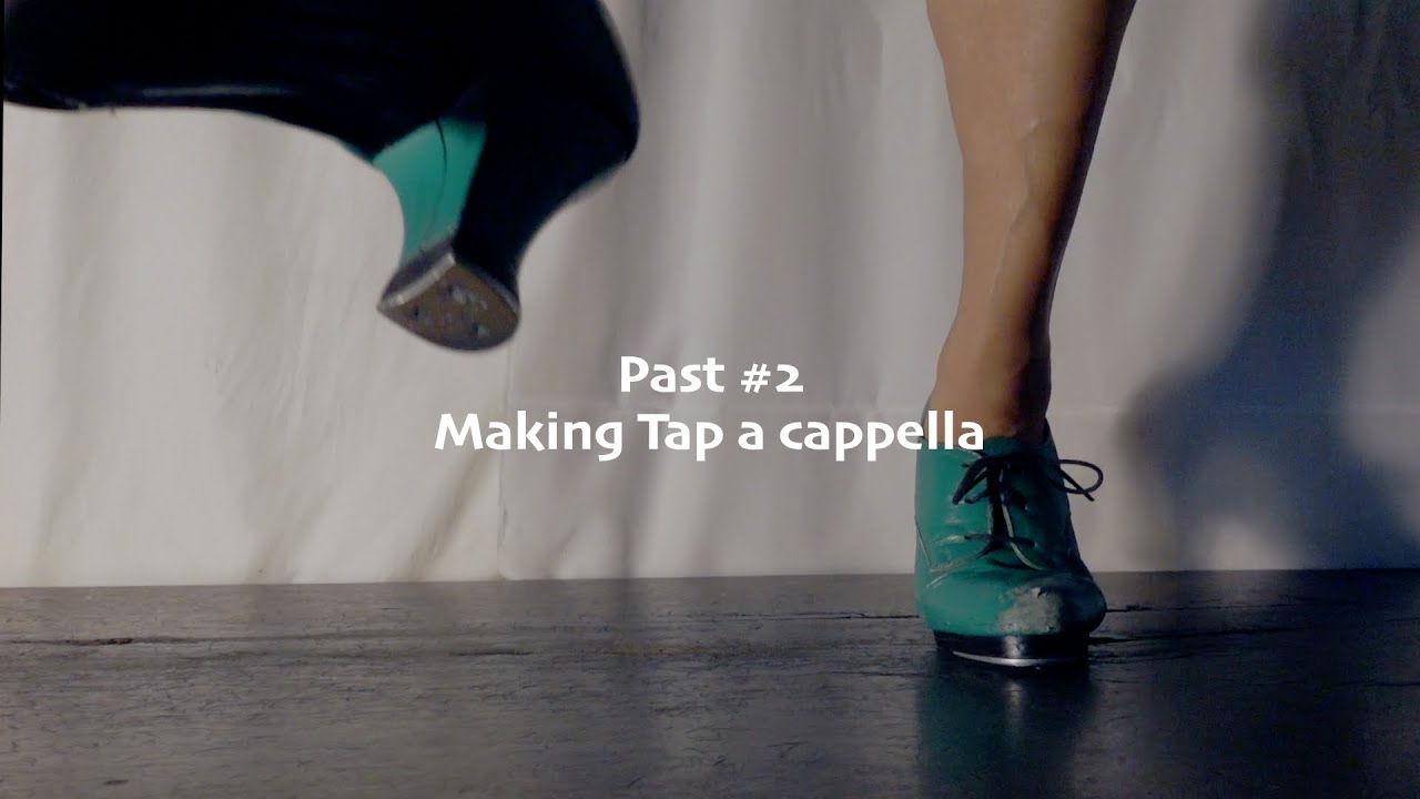 【PAST #2   making tap a cappella 】タップダンス｜セルフヒーリング｜ASMR｜樺の音
