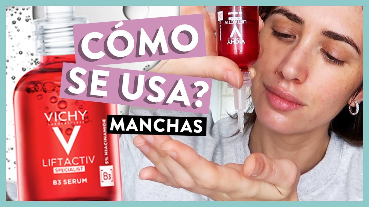Rutina ANTIMANCHAS Con LIFTACTIV B3 SÉRUM de Vichy! ❤️