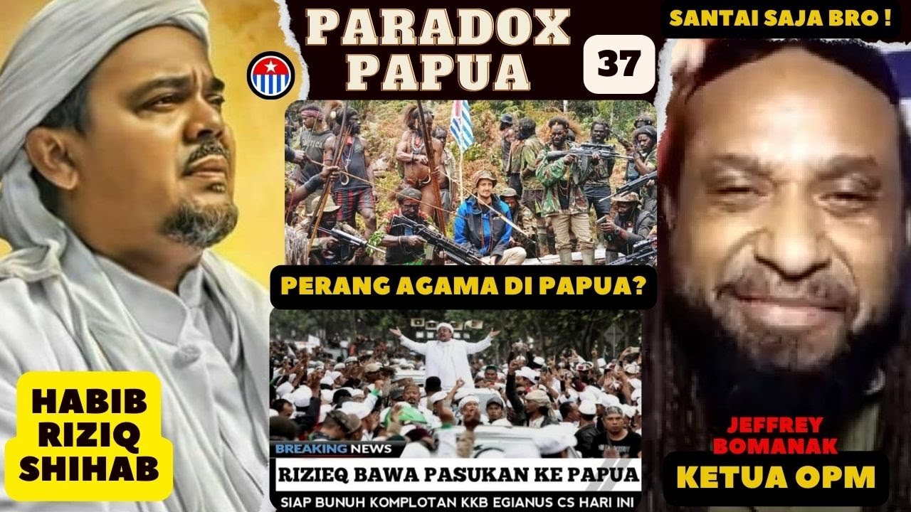 PARADOX PAPUA XXXVII : SERUAN PERANG AGAMA HABIB RIZIQ SHIHAB UNTUK HABISI KRISTEN OPM YANG KAFIR !?