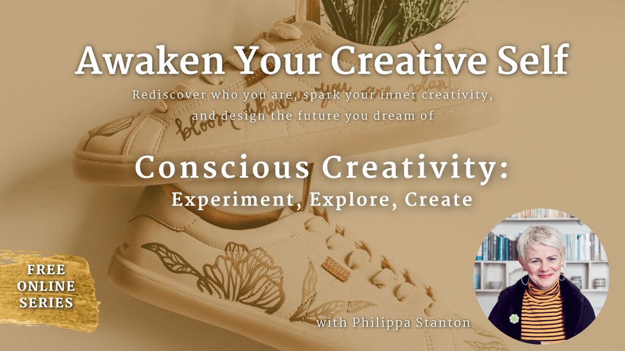 Philippa Stanton: Conscious Creativity - Experiment, Explore, Create