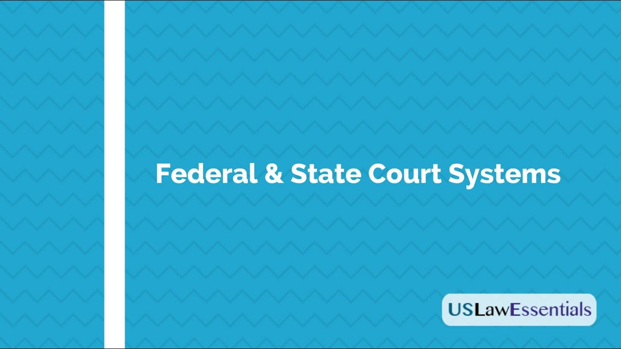 What are Federal and State Court Systems in the United States