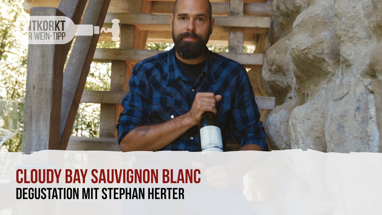 Cloudy Bay Sauvignon Blanc - Der fruchtig-frische Weisswein -  Weindegustation - “Entkorkt”