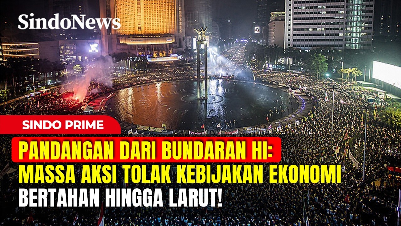 BUNDARAN HI: Massa Aksi Tolak Kebijakan Ekonomi Bertahan hingga Larut! | Sindo Prime | 12/06 Part 02