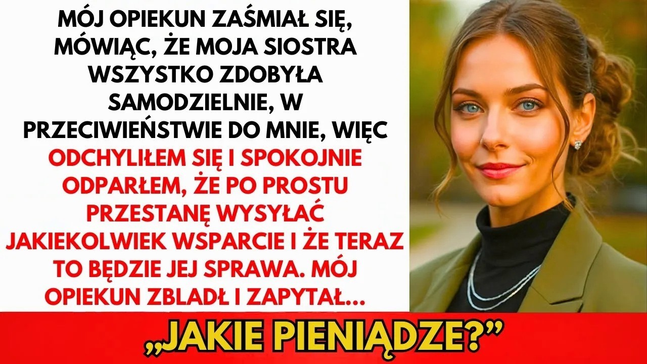 Ojciec Zaśmiał Się   Twoja Siostra Zarobiła Wszystko Sama, Nie Jak Ty   Odpowiedziałam