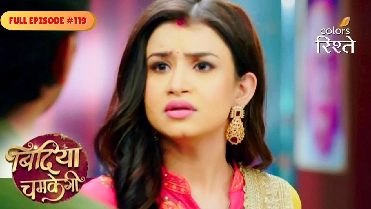 Bindiya Chamkegi | Payal Panics After Phone Theft | Full Ep - 119 | Colors Rishtey