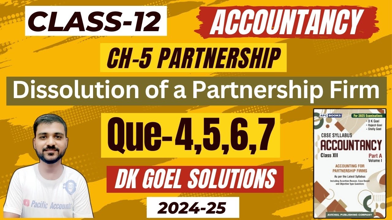 DISSOLUTION OF PARTNERSHIP FIRM CLASS 12 | DK GOEL| CH 5 ACCOUNTS | Q-4 | Q-5 | Q-6 |Q-7|REALISATION