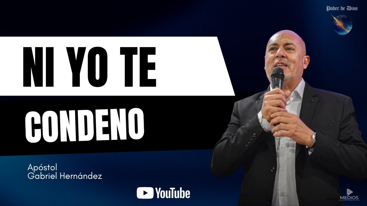 Ni yo te condeno | Ap&oacute;stol Gabriel Hern&aacute;ndez | Ministerio Poder de Dios