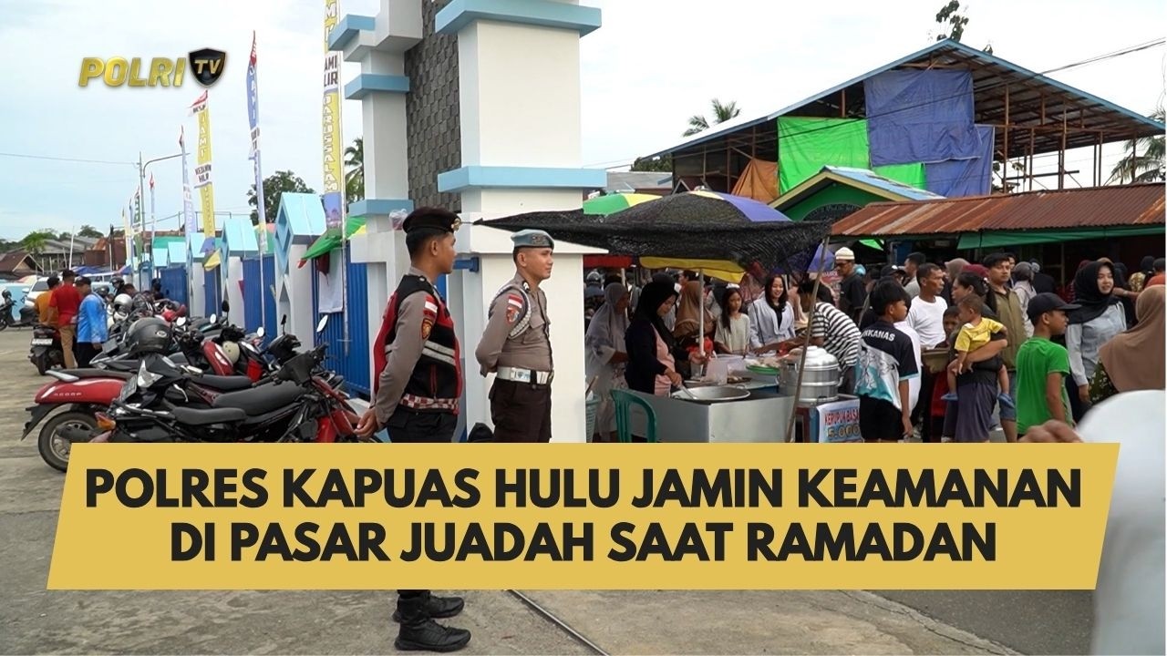 POLRES KAPUAS HULU JAMIN KEAMANAN DI PASAR JUADAH SAAT RAMADAN