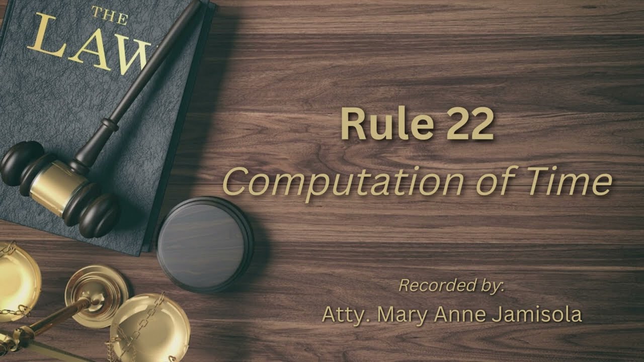 [Audio Rules of Court] RULE 22 - Computation of Time