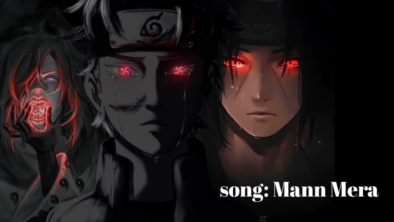 Naruto Hindi edit/Uchiha clan/song : mann mera