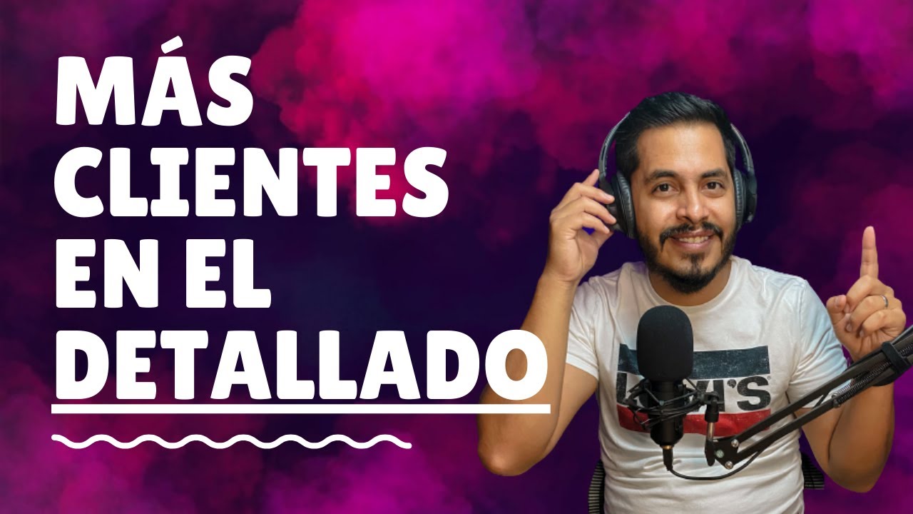 Cómo Conseguir MÁS y MEJORES Clientes en el Detallado