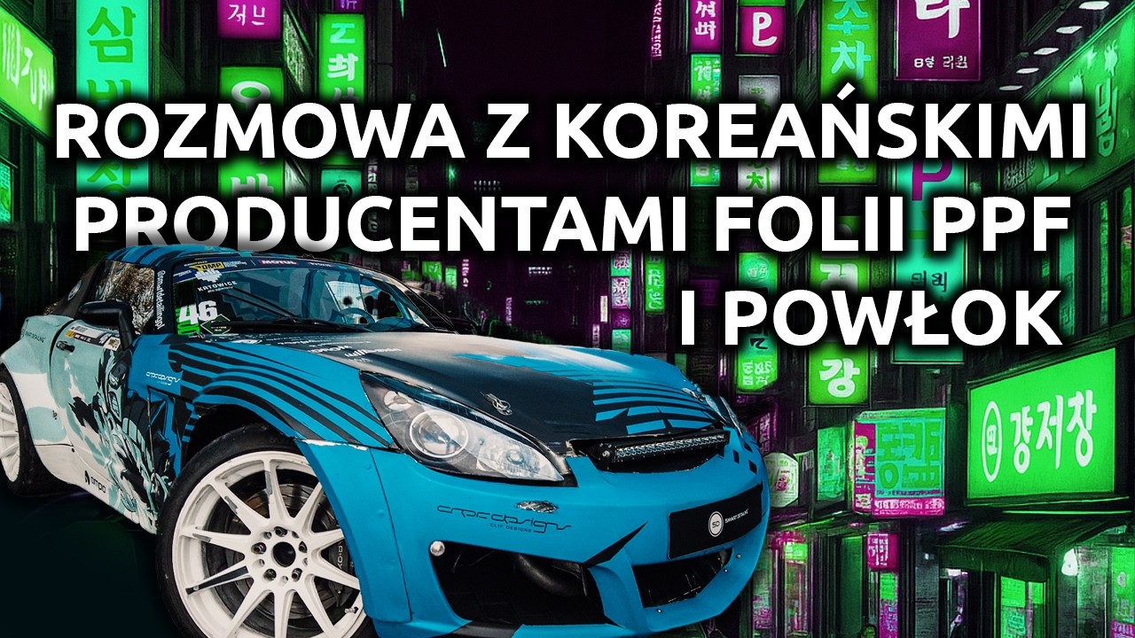 Folie PPF czy powłoki? | Rozmowa z koreańskimi producentami
