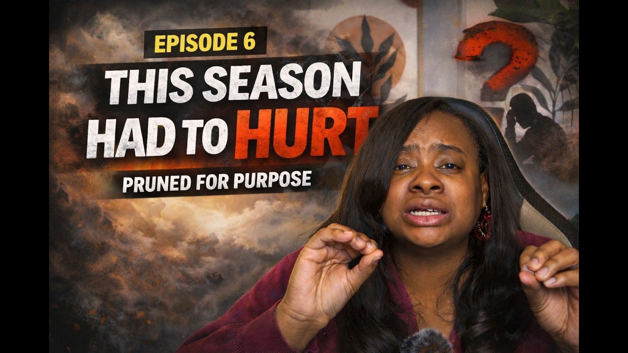 Episode 6 | Layered Faith Series: This Season Had To Hurt