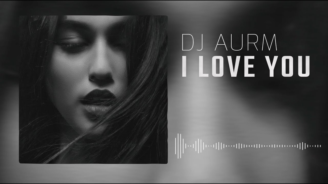 DJ AURM - I Love You (Deep House Piano &middot; Melodic & Uplifting)