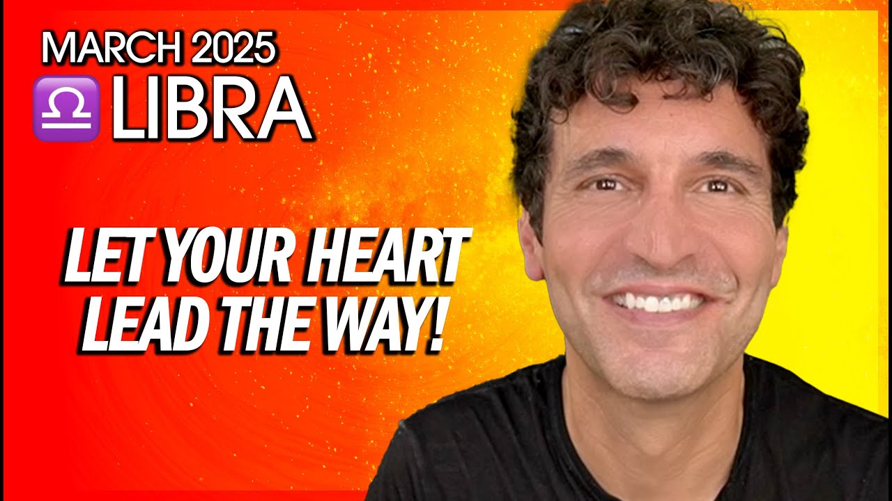 Libra March 2025: Let Your Heart Lead the Way!