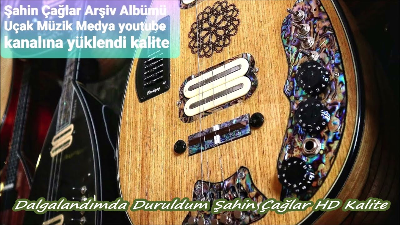 Dalgalandımda Duruldum Şahin Çağlar HD Kalite